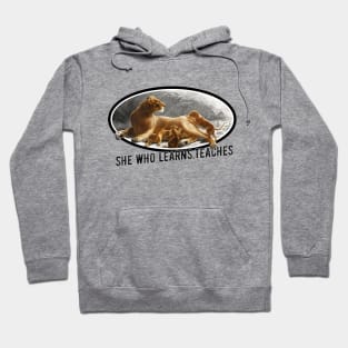 She Who Learns Teaches Lioness and Cubs Hoodie